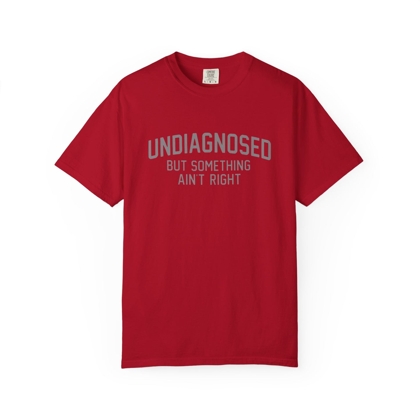 Undiagnosed But Something Ain't Right T-Shirt
