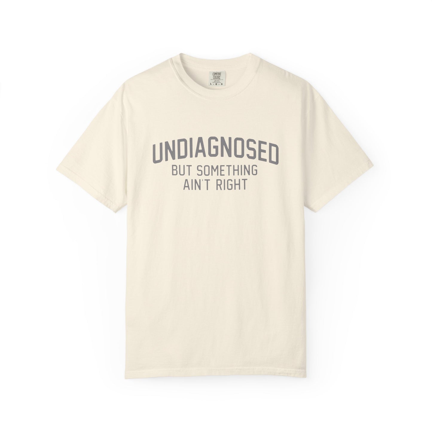 Undiagnosed But Something Ain't Right T-Shirt