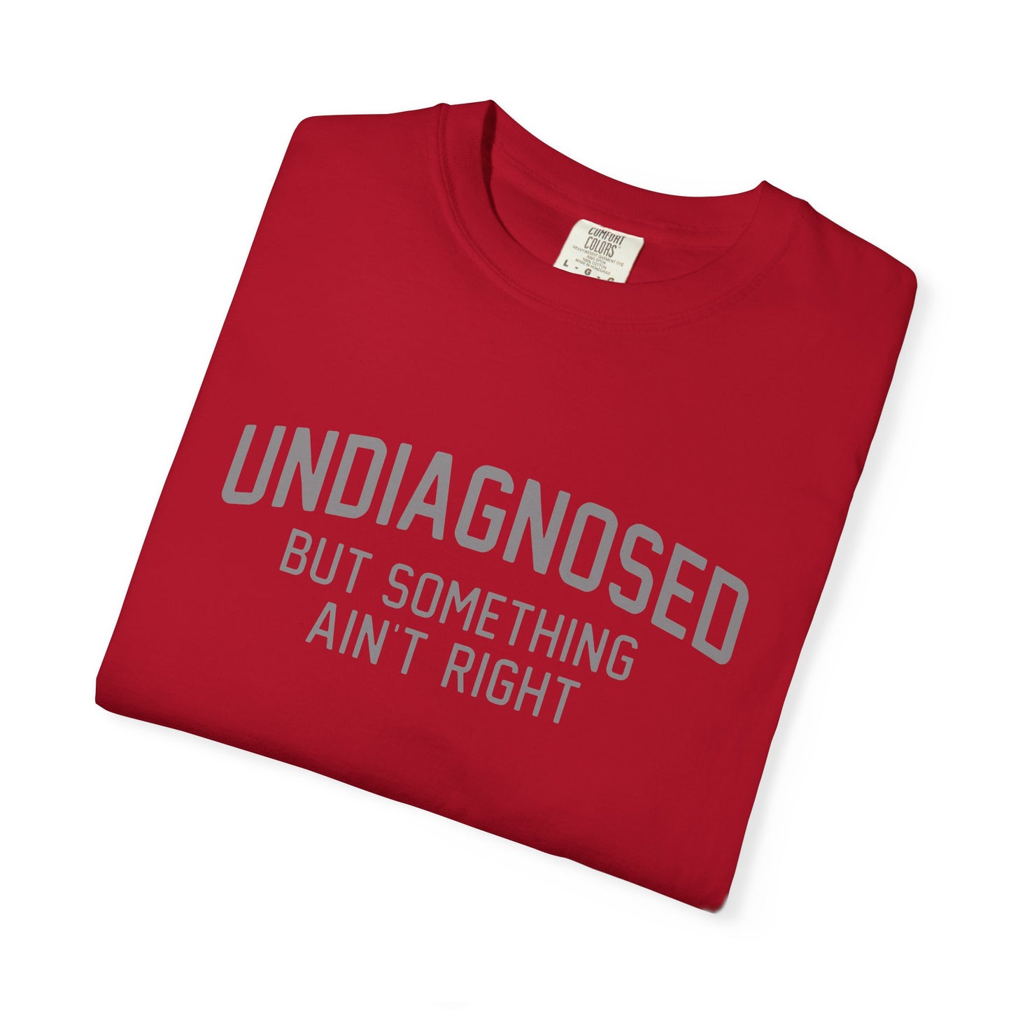 Undiagnosed But Something Ain't Right T-Shirt