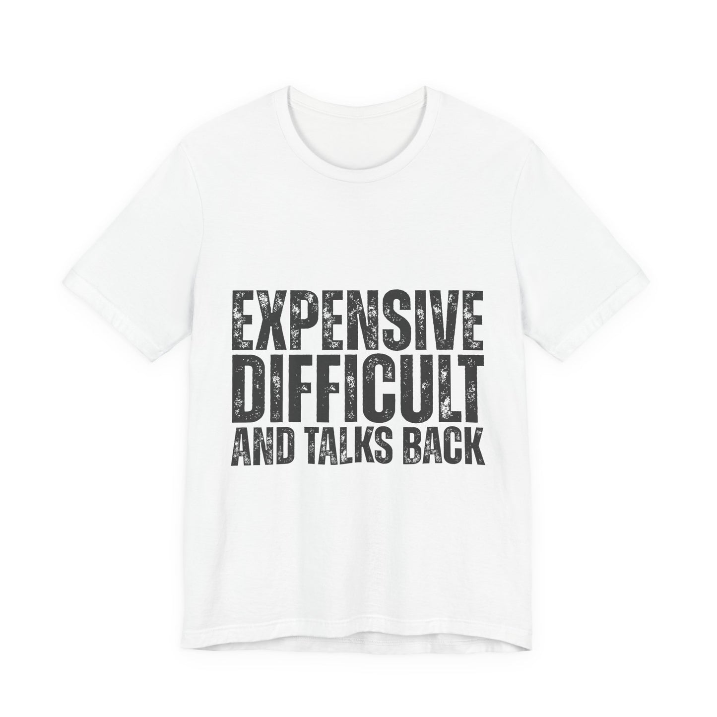 Expensive, Difficult and Talks Back - Graphic Tee - Black font