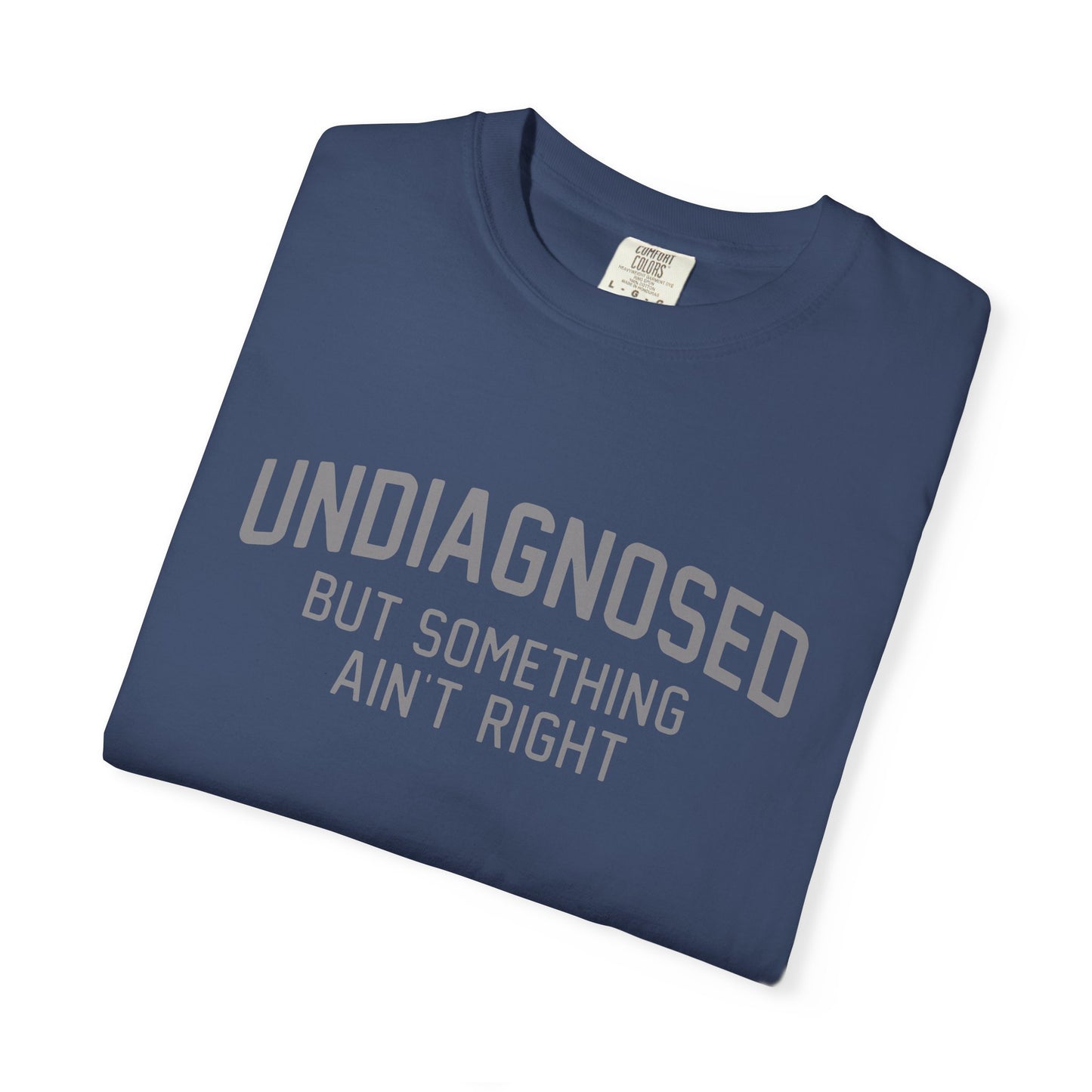 Undiagnosed But Something Ain't Right T-Shirt