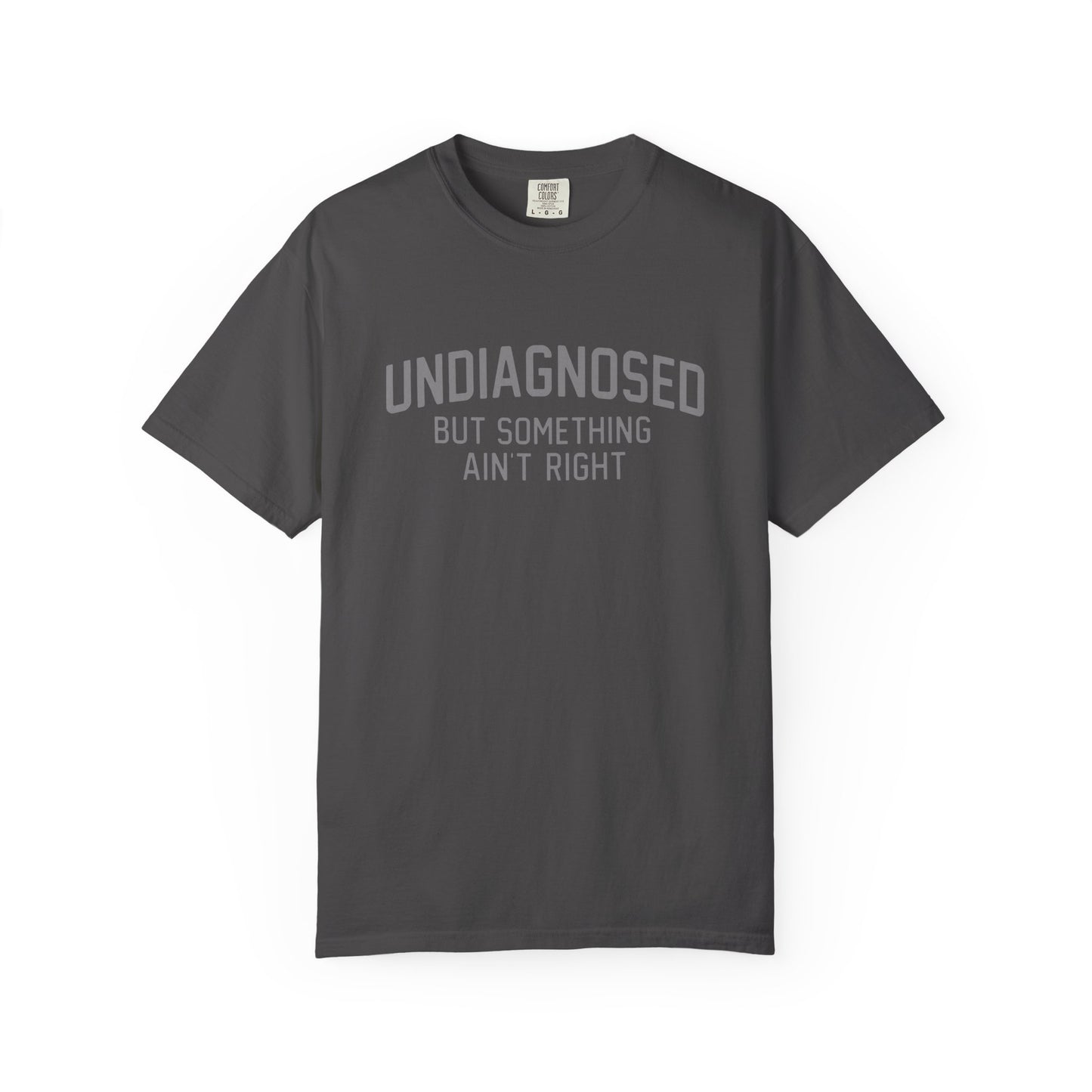 Undiagnosed But Something Ain't Right T-Shirt