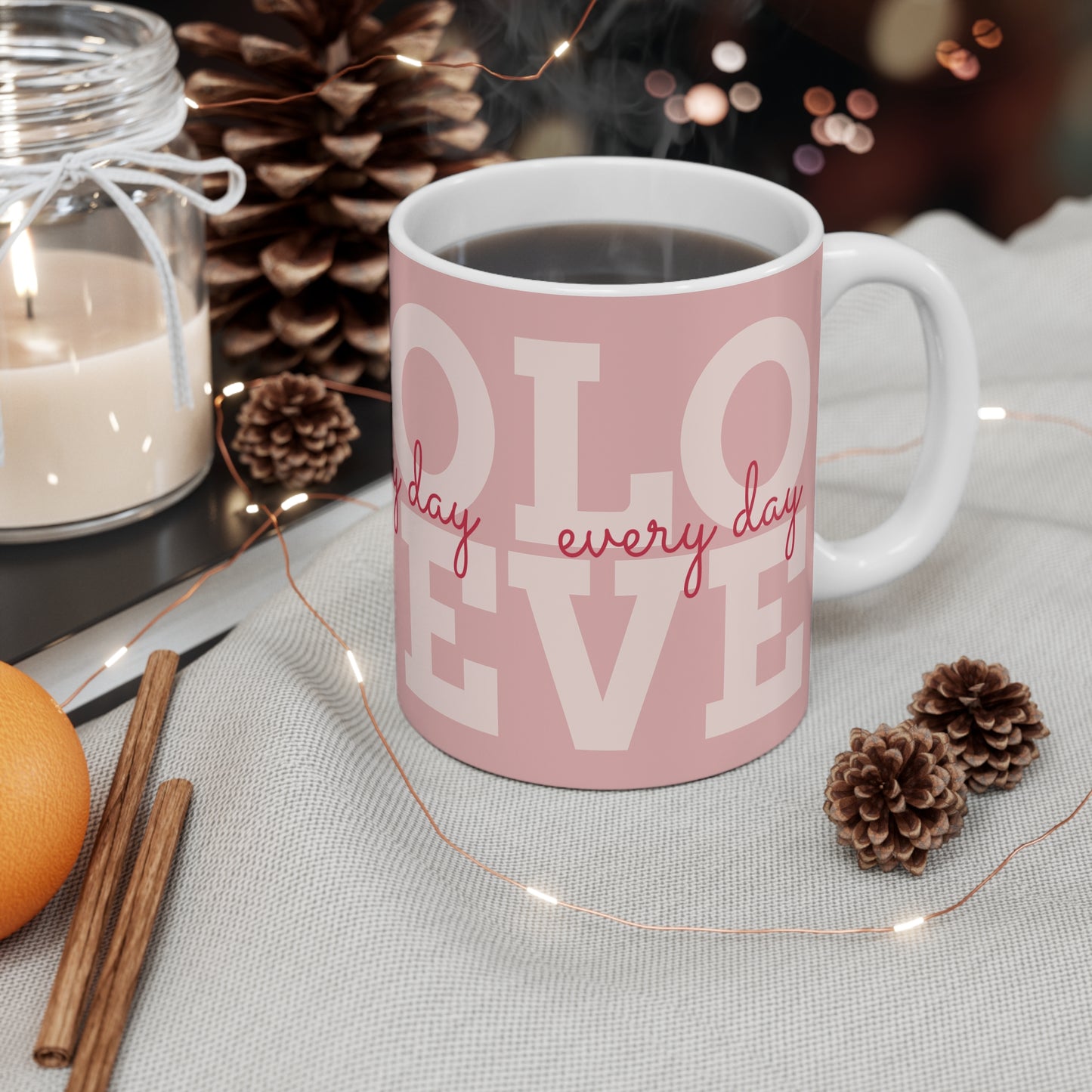 "Love Every Day"  Mug —11 oz
