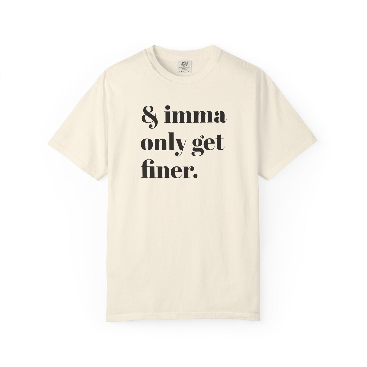 & imma only get finer Tee - Black font