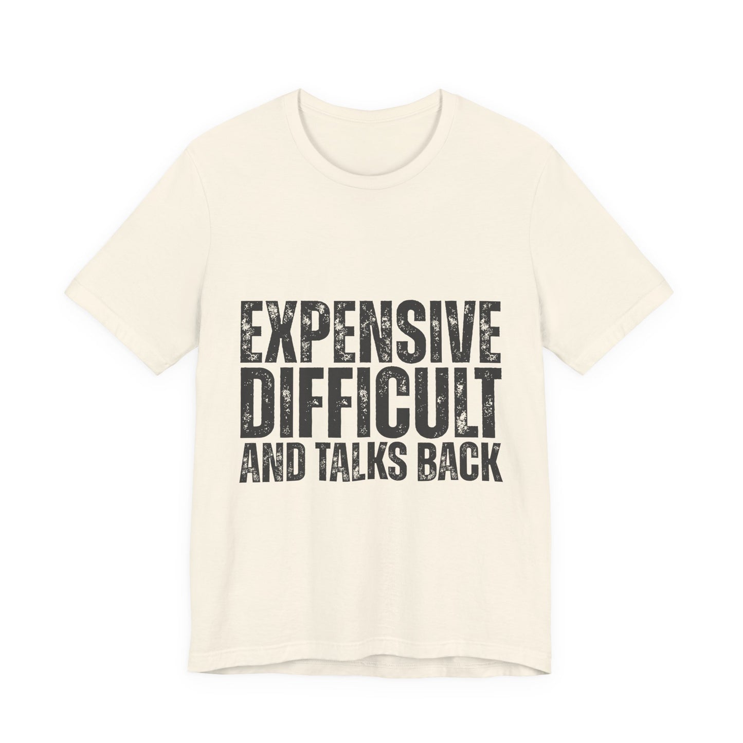 Expensive, Difficult and Talks Back - Graphic Tee - Black font