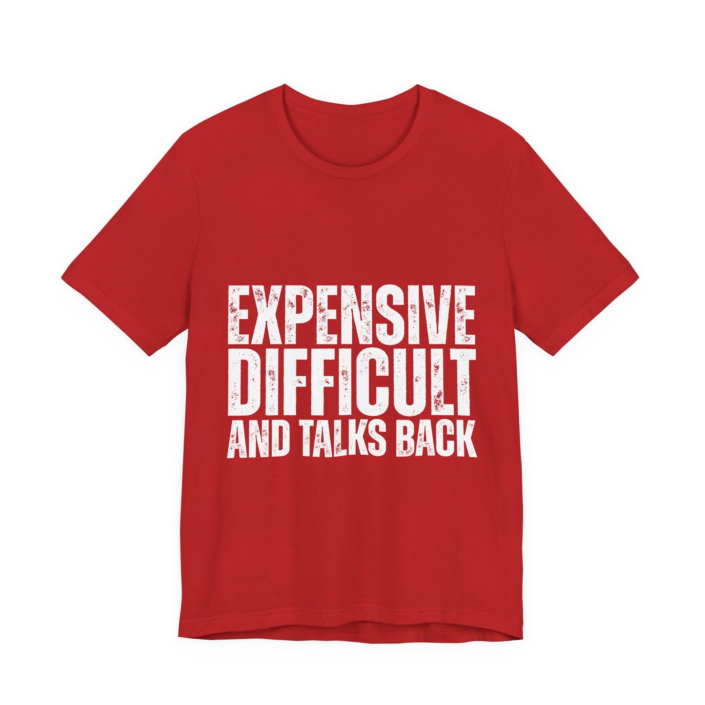 Expensive, Difficult and Talks Back - Graphic Tee - White font