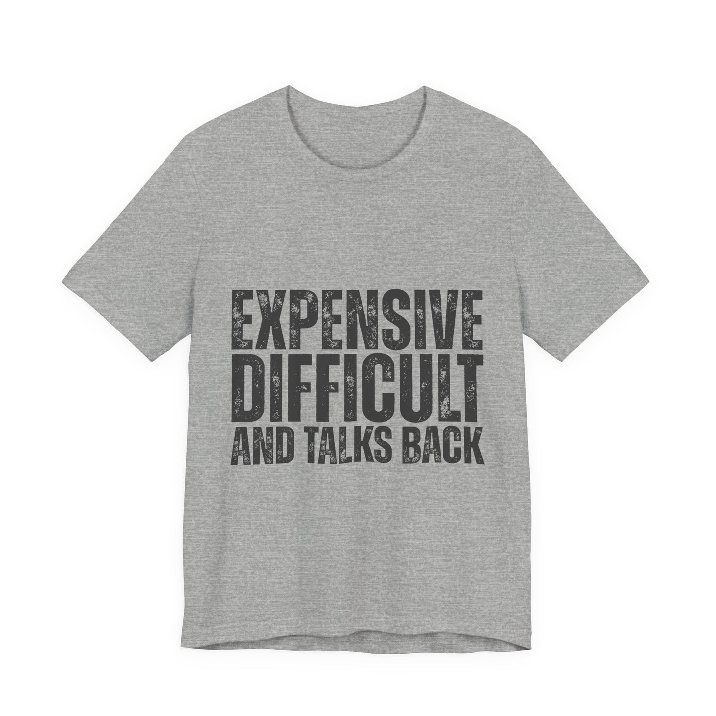 Expensive, Difficult and Talks Back - Graphic Tee - Black font