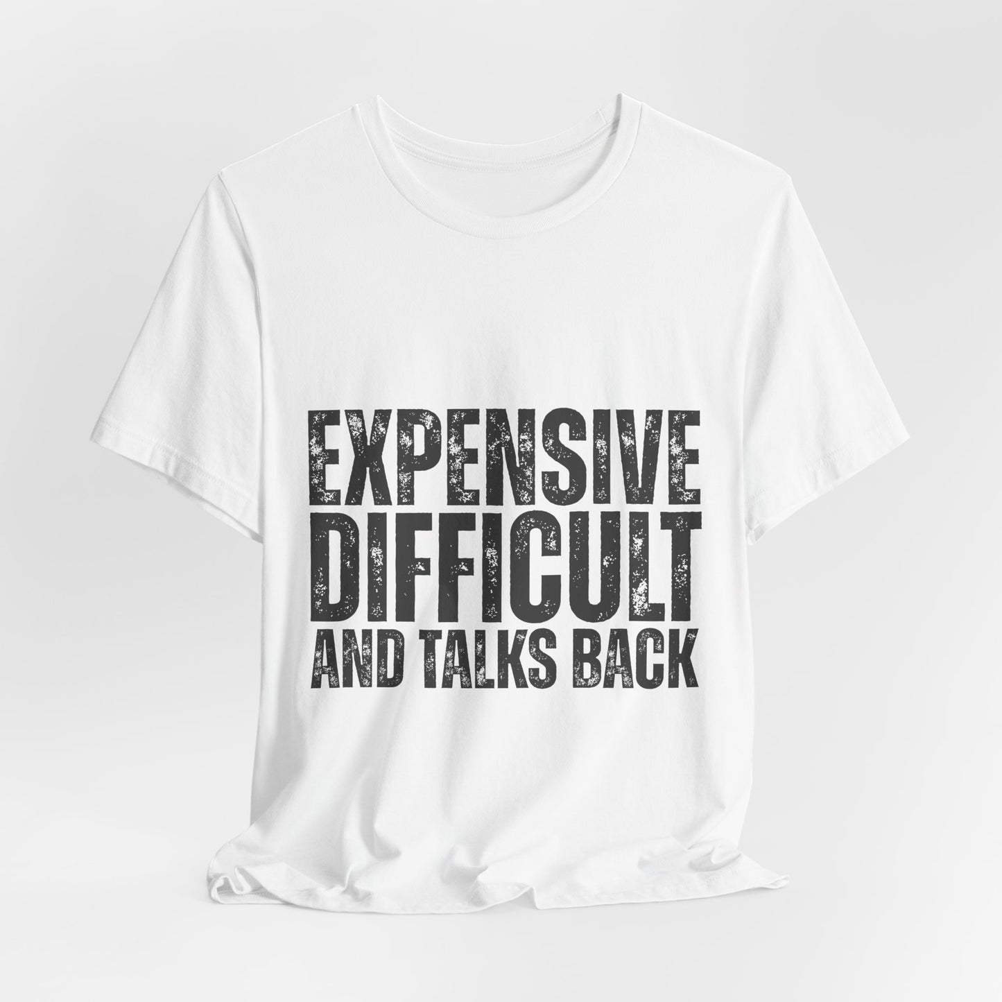 Expensive, Difficult and Talks Back - Graphic Tee - Black font