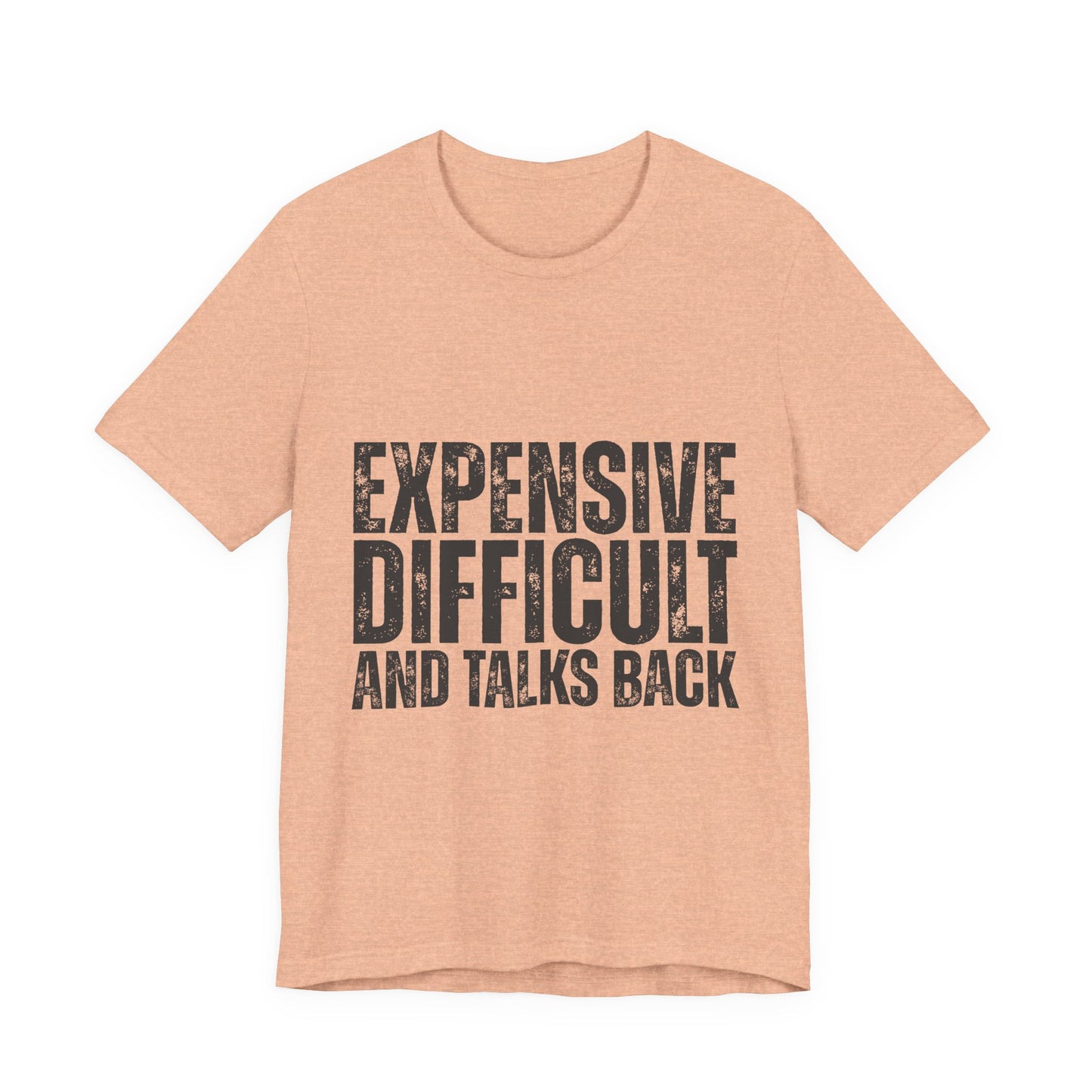 Expensive, Difficult and Talks Back - Graphic Tee - Black font