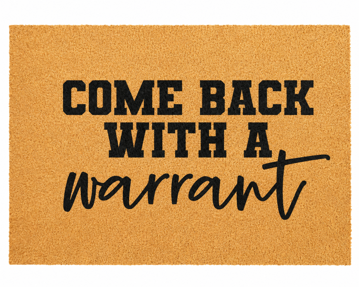 “Come Back With A Warrant”  Welcome Mat
