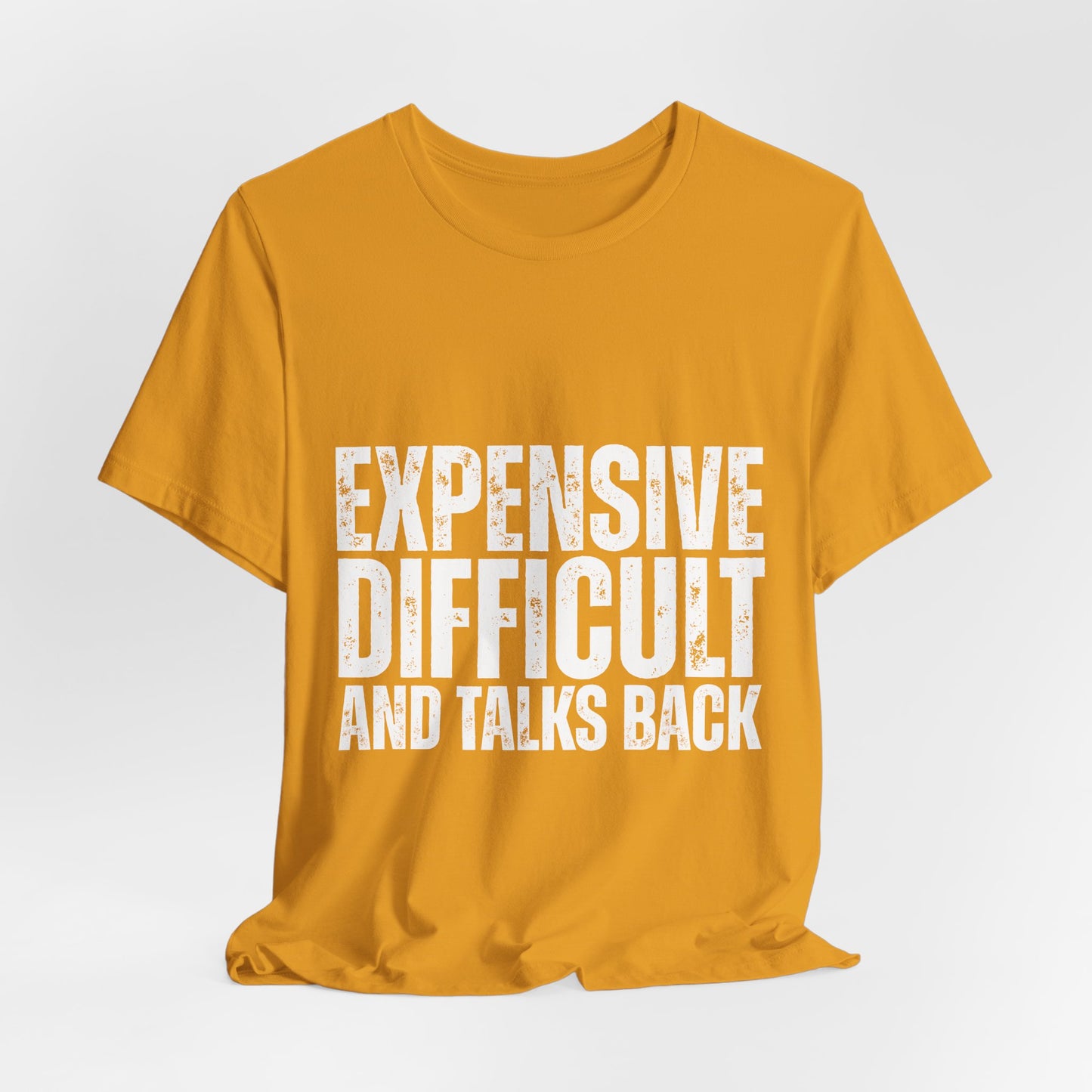 Expensive, Difficult and Talks Back - Graphic Tee - White font