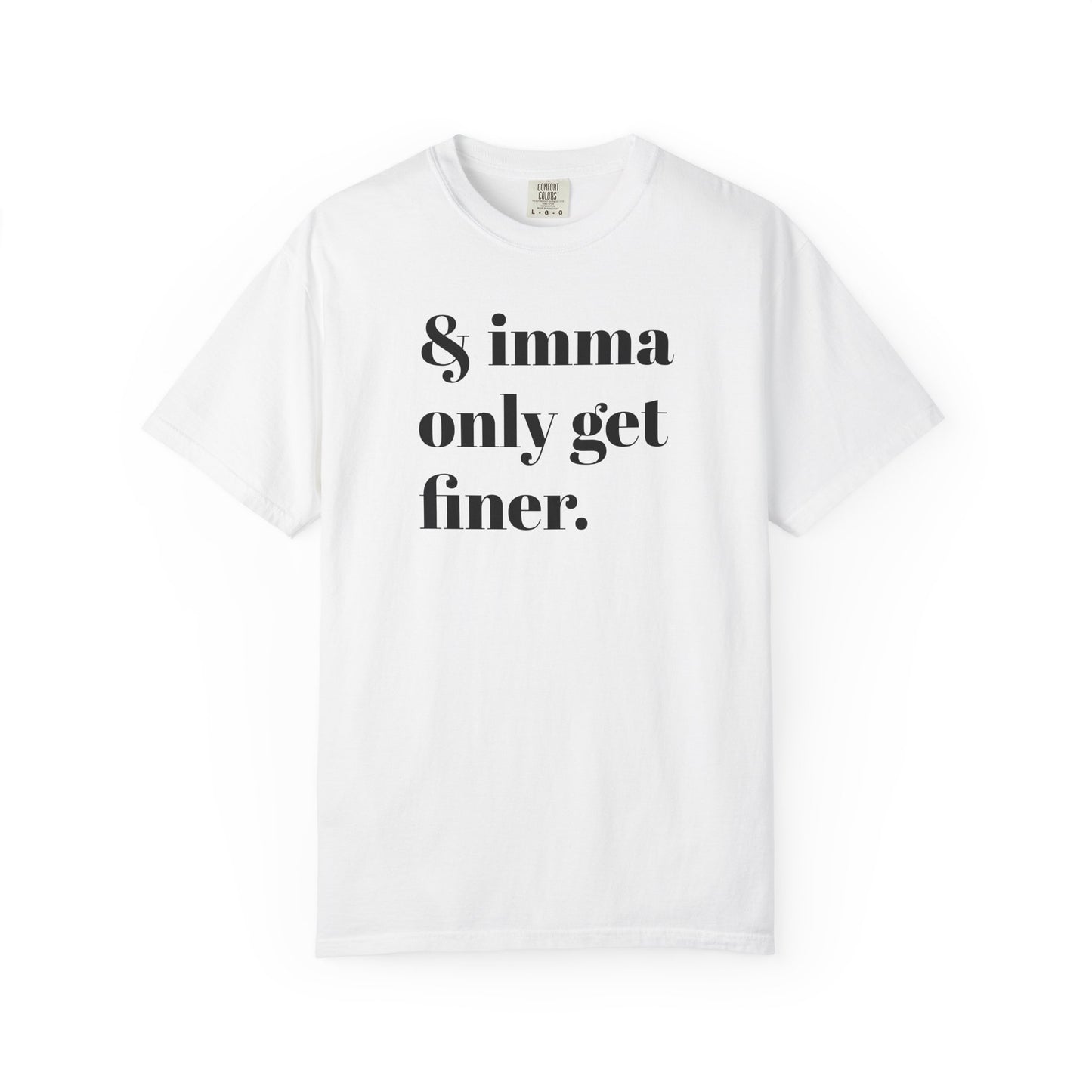 & imma only get finer Tee - Black font