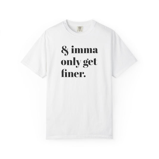 & imma only get finer Tee - Black font