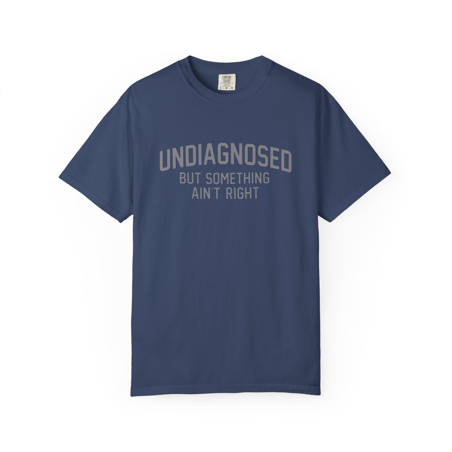 Undiagnosed But Something Ain't Right T-Shirt