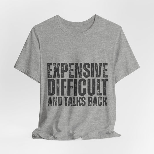 Expensive, Difficult and Talks Back - Graphic Tee - Black font
