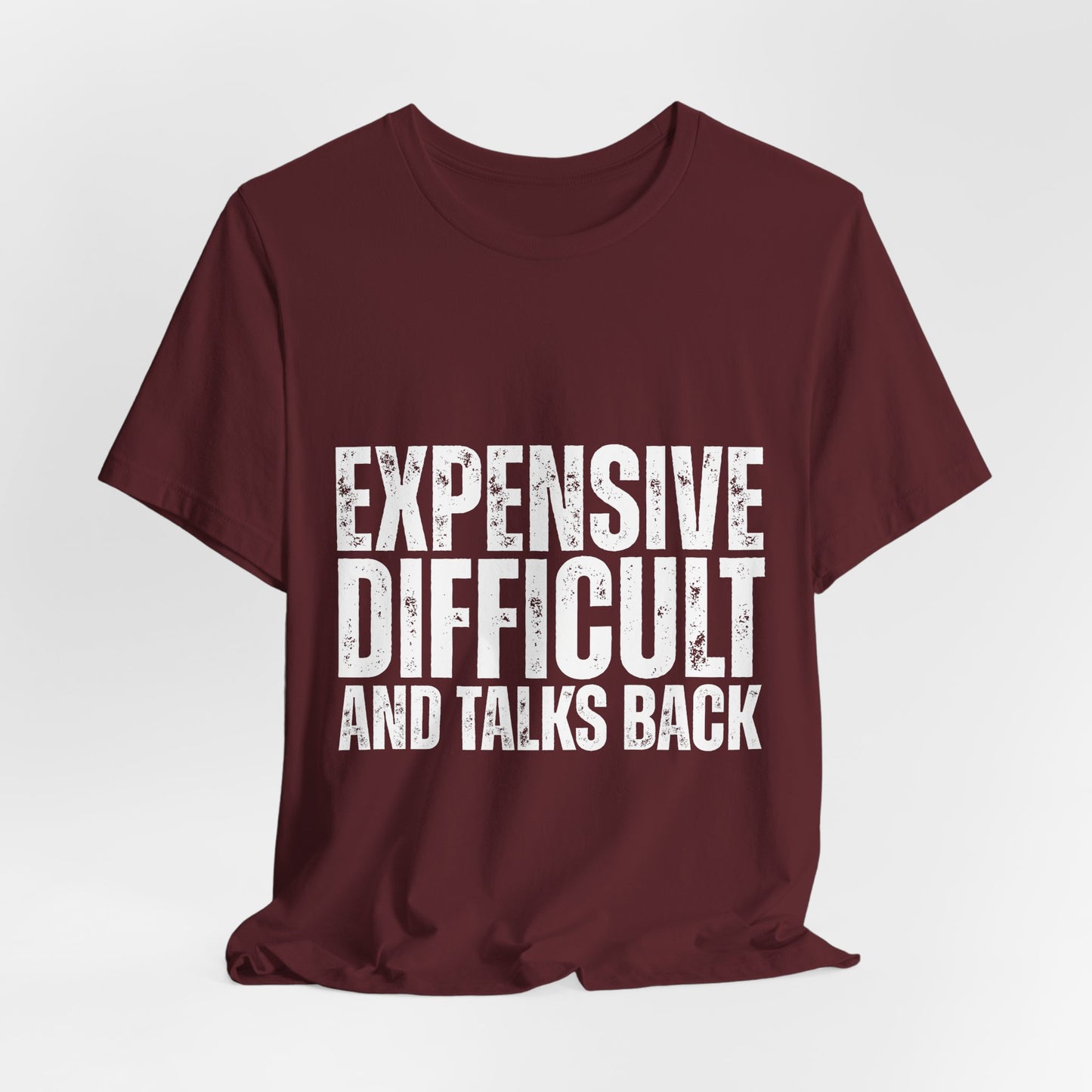 Expensive, Difficult and Talks Back - Graphic Tee - White font