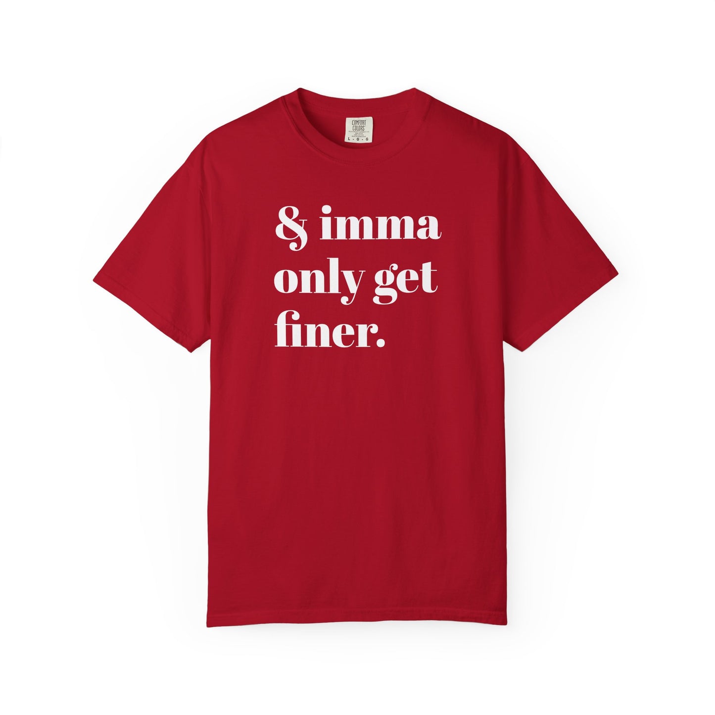 & imma only get finer Tee - White font