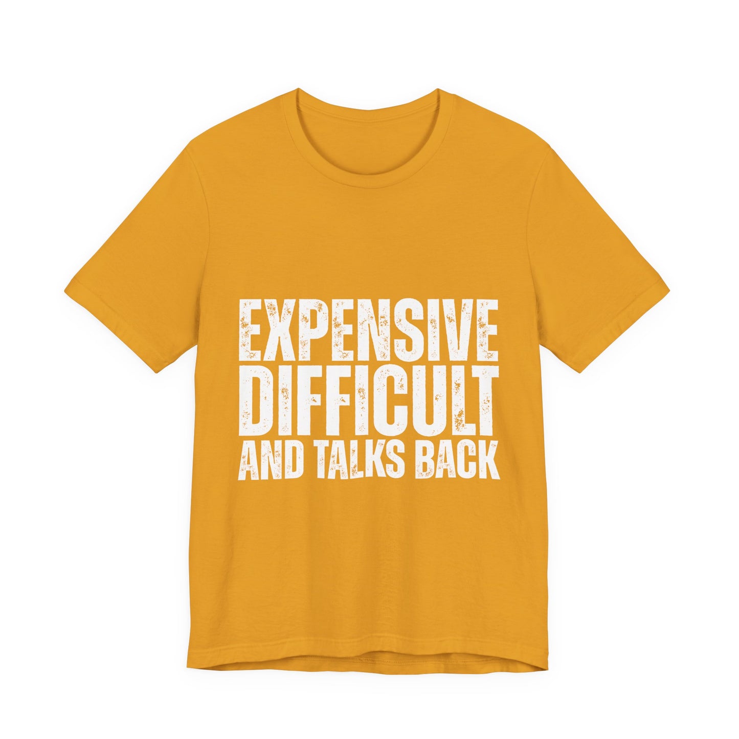 Expensive, Difficult and Talks Back - Graphic Tee - White font